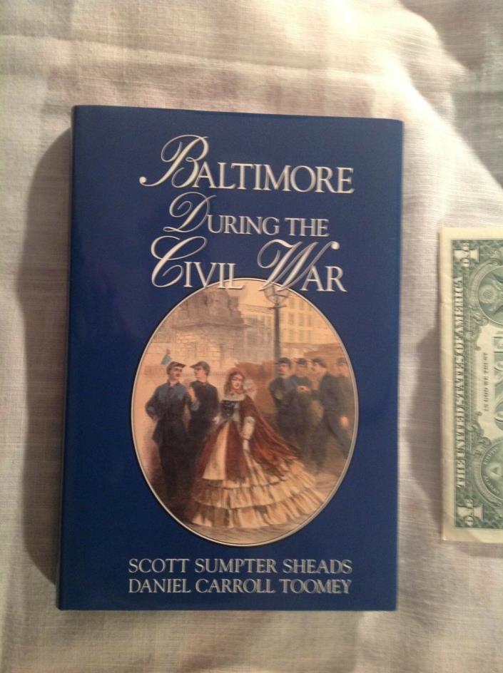 Baltimore During the Civil War” S. Sheads, 1997, Toomey Press