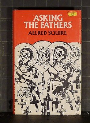 ASKING THE FATHERS   by Aelred Squire   1973 Hardcover   1180
