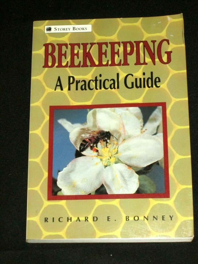Storey Book Beekeeping A Practical Guide by Richard E. Bonney
