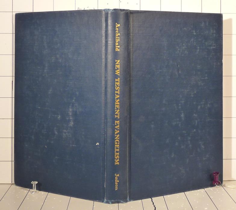New Testament Evangelism: How it Works Today by Arthur C. Archibald 1946 HC 435