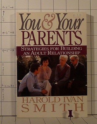 You and Your Parents : Building an Adult Relationship by Harold Ivan Smith  401