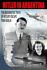 Hitler in Argentina: The Documented Truth of Hitler's Escape from Berlin [The Hi