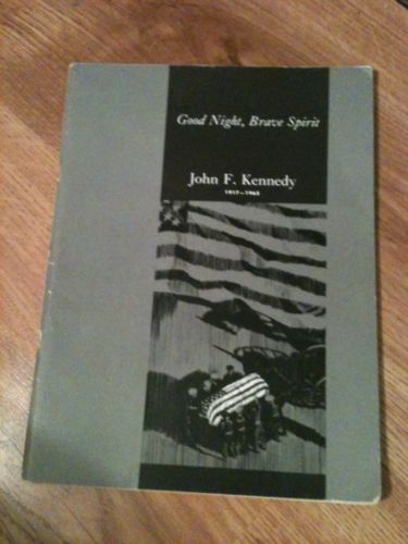 Good Night, Brave Spirit John F. Kennedy 1917-1963