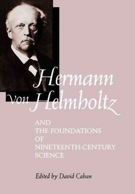 Hermann Von Helmholtz and the Foundations of Nineteenth-Century Science, Hard...