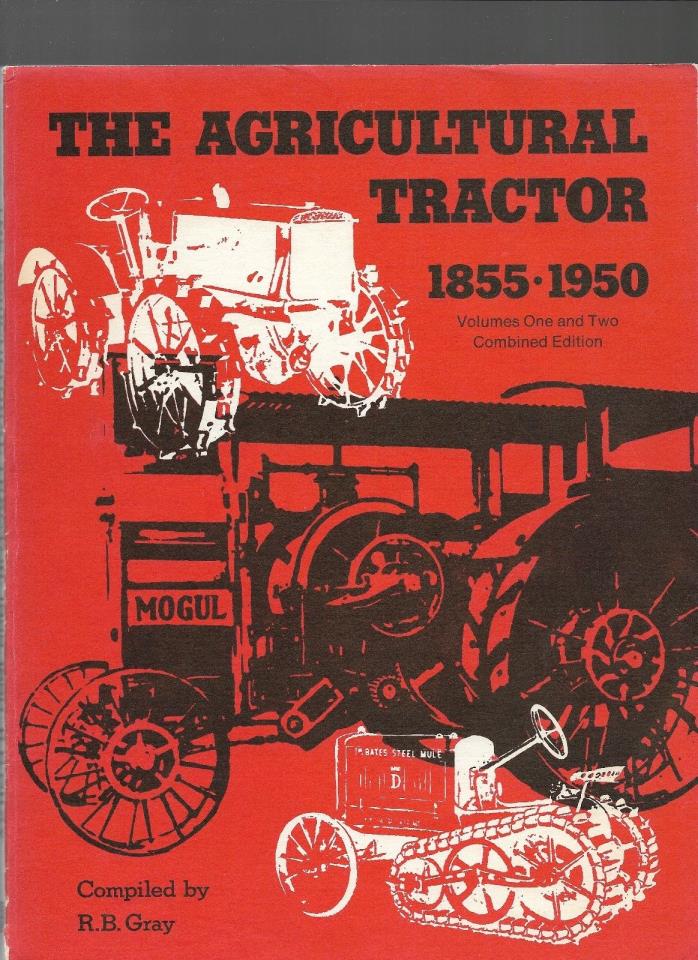 THE AGRICULTURAL TRACTOR 1855-1950 VOLUMES 1 &2 COMBINED BY R.B. GRAY
