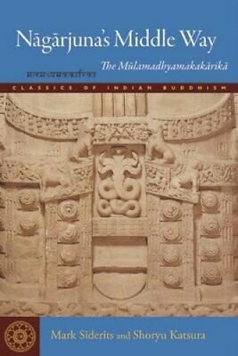 Nagarjuna's Middle Way The Mulamadhyamakakarikas by Mark Siderits 9781614290506