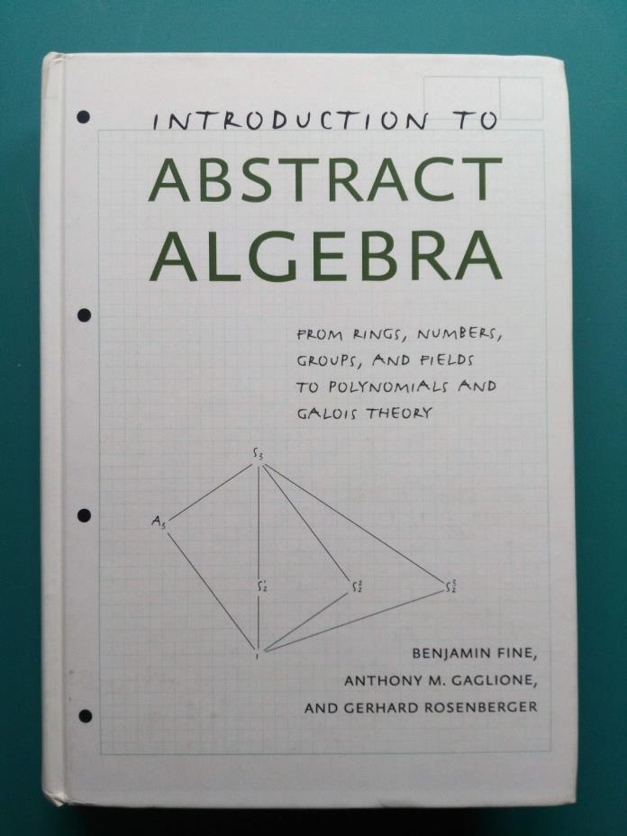 Introduction to Abstract Algebra : From Rings, Numbers, Groups, and Fields to...