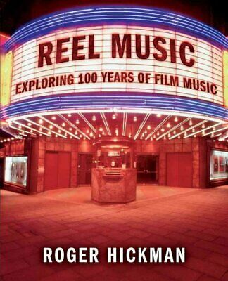 Reel Music : Exploring 100 Years Of Film Music, Paperback by Hickman, Roger, ...