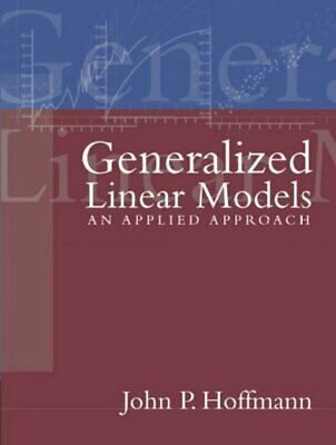 Generalized Linear Models : An Applied Approach, Paperback by Hoffmann, John ...