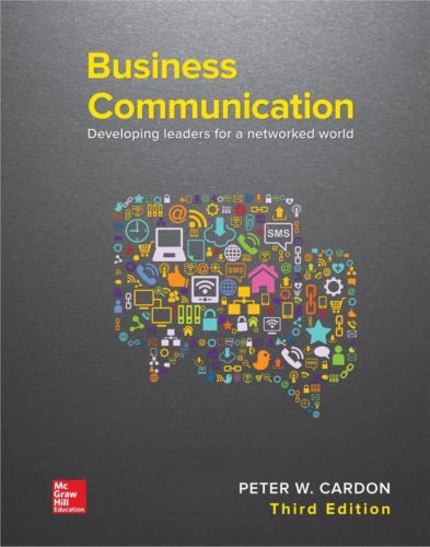 Business Communication Developing Leaders for a Networked World 3rd Ed Cardon