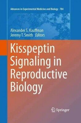 Kisspeptin Signaling in Reproductive Biology, Paperback by Kauffman, Alexande...