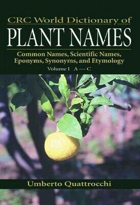 CRC World Dictionary of Plant Names : Common Names, Scientific Names, Eponyms...