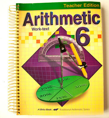 Homeschooling * Arithmetic 6 Curriculm- MATH TEACHER EDITION / A Beka Book