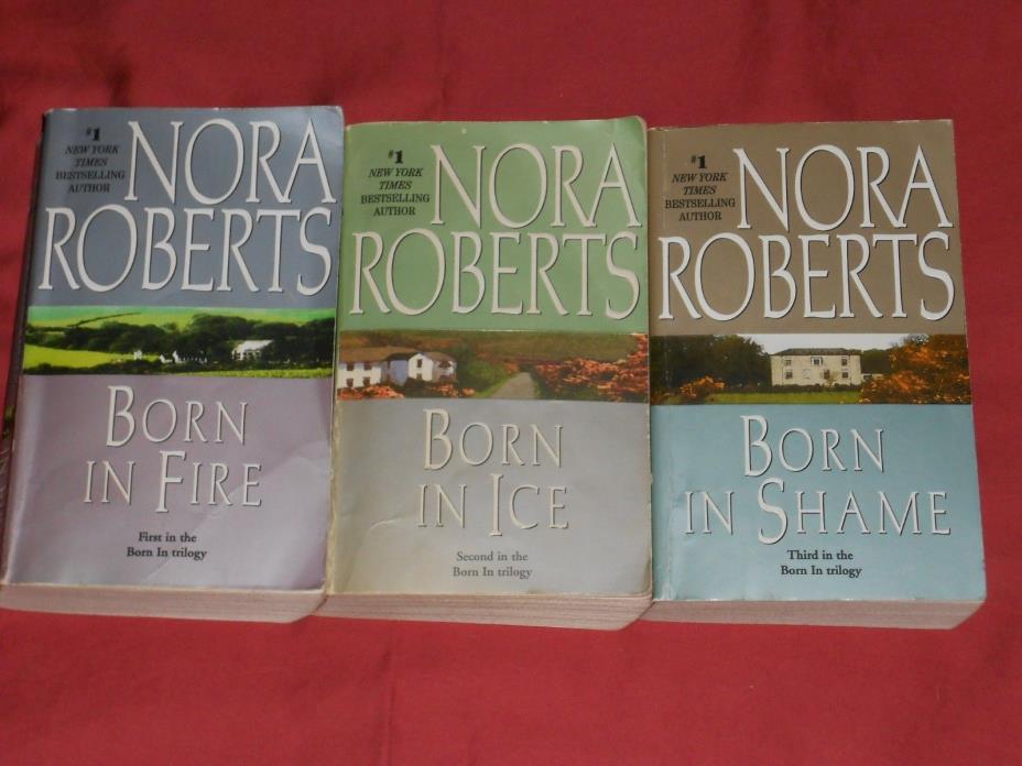 NORA ROBERTS Complete Born Trilogy: BORN IN FIRE In Ice IN SHAME