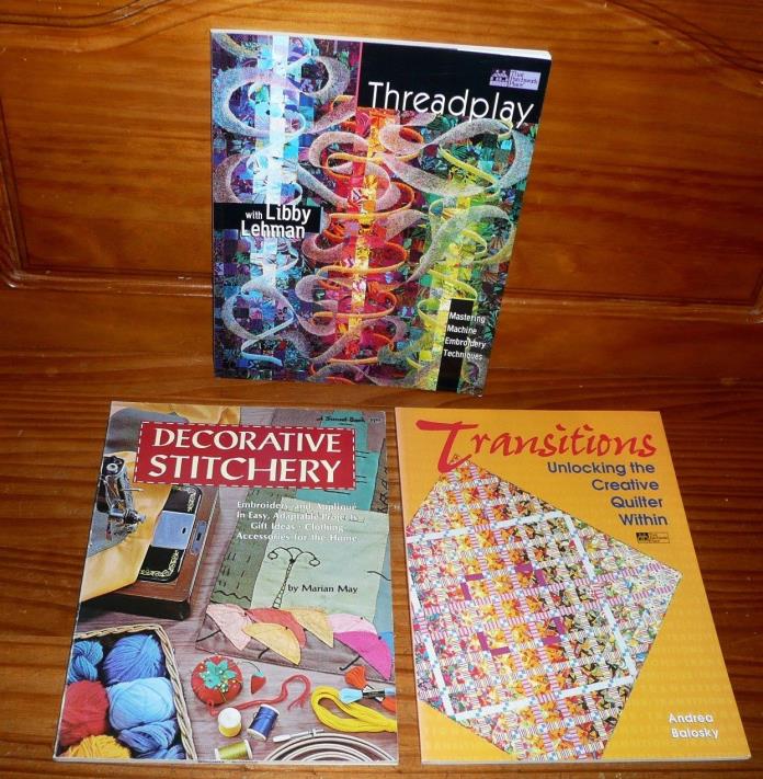 lot of 3 QUILTING BOOKS : Threadplay / Decorative Stitchery / Transitions ,,,