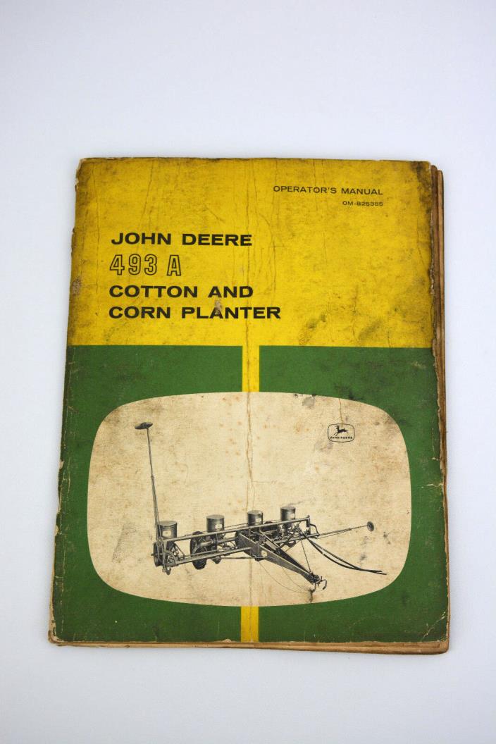 John Deere 493A Cotton and Corn Planter Operator's Manual OM-B25385 493 A