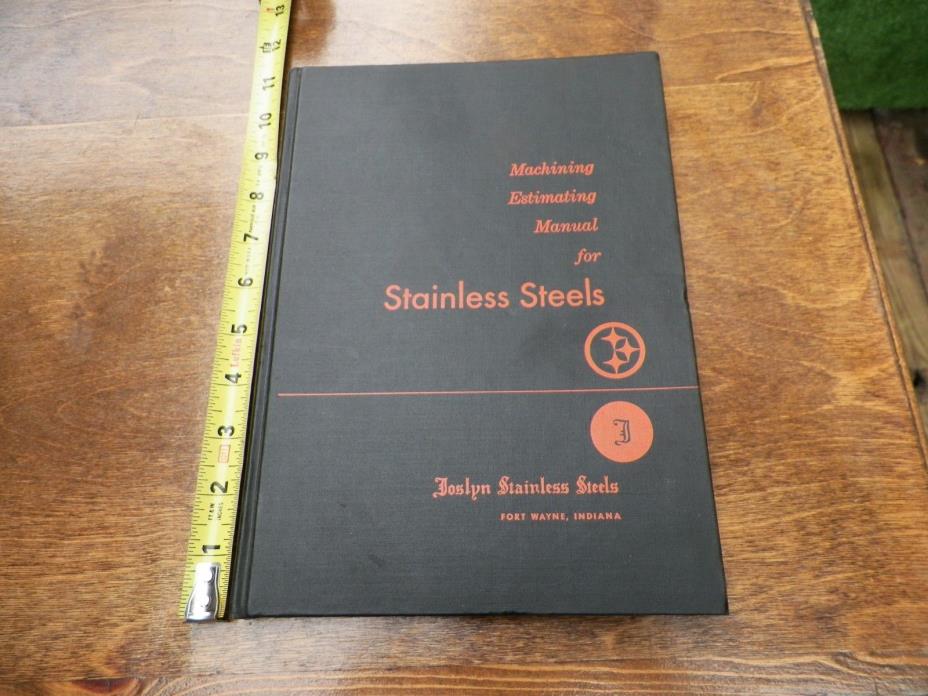 Joslyn Stainless Steel Machining Estimating Manual Book Fort Wayne, IN 1963