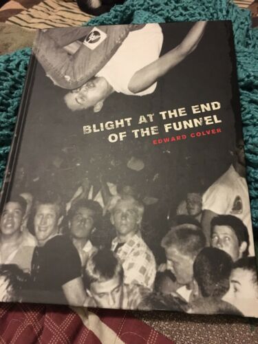Ed Colver Signed Book Blight At The End Of The Funnel Proof