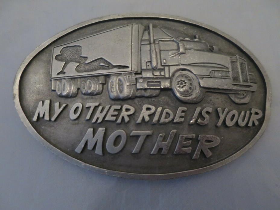 My Other Ride Is Your Mother Belt Buckle Heavy Metal Mfg Semi Truck Driver