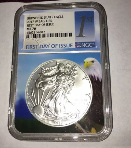 2017 W Burnished  silver Eagle first day of issue  NGC MS 70. pop 100 rare