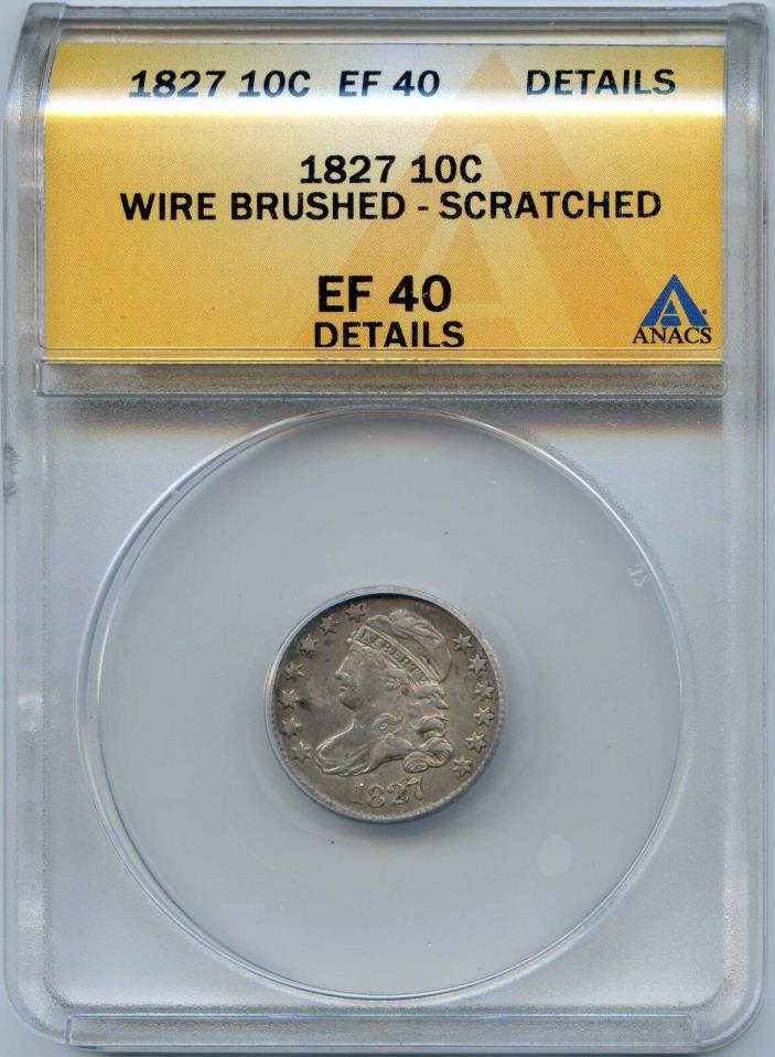 1827 10C Capped Bust Silver Dime. ANACS Graded EF40 Details. Lot #2259