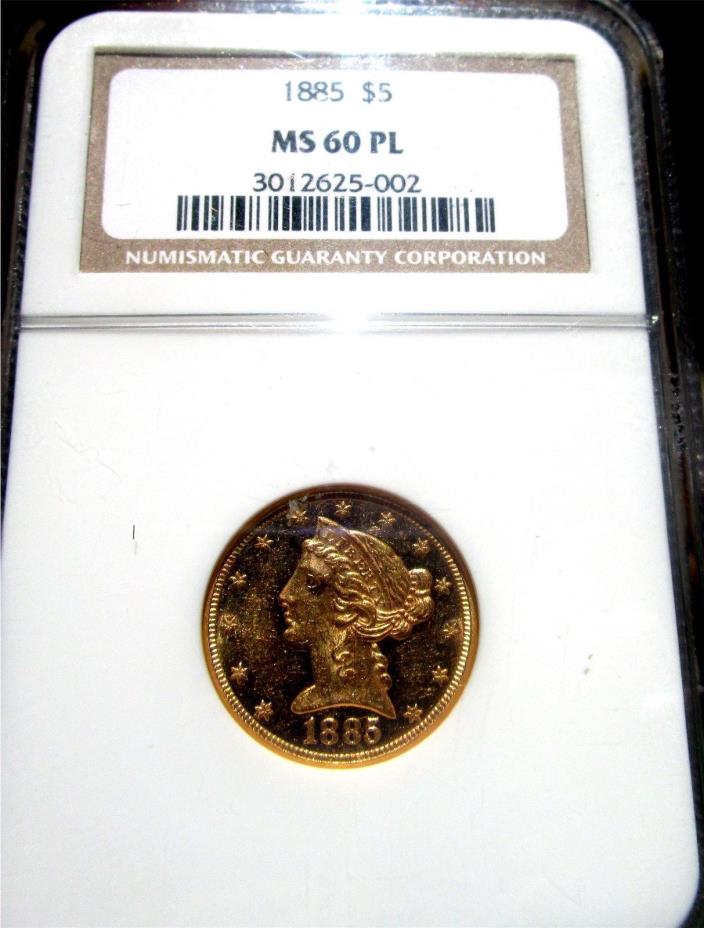 1885  $5 GOLD LIBERTY  **PROOFLIKE**  +++ CERTIFIED NGC MS-60PL +++