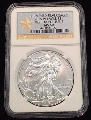 2015 W NGC MS69 BURNISHED Silver Eagle FIRST DAY OF ISSUE MS 69