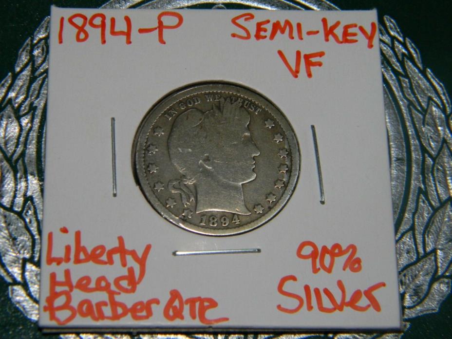 1894-P Philadelphia Mint Silver Liberty Head Barber Quarter-KEY DATE-3.4 MILLION