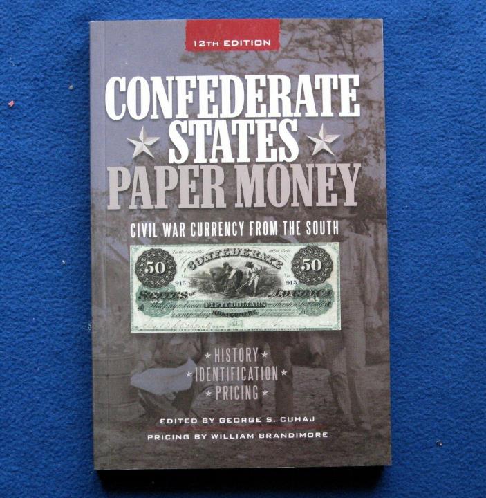 Confederate States Paper Money -  12th Edition 2012 - George S. Cuhaj