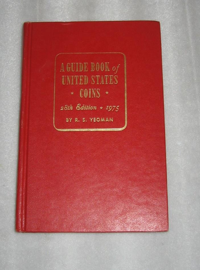 A GUIDE BOOK OF UNITED STATES COINS - R. S. YEOMAN - 28TH EDITION - 1975 - HC