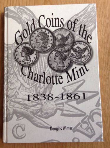 Gold Coins Of The Charlotte Mint 1838-1861 Signed Copy #369 Of 1000 First Editon
