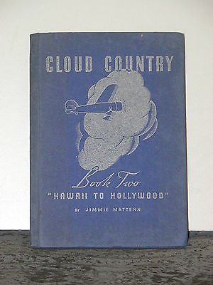 Cloud Country, Book Two; From Hawaii To Hollywood, Jimmie Mattern, 1936 Pure Oil
