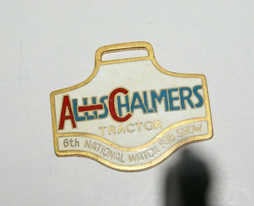 Allis Chalmers Tractor 6th National Watch Fob Show Enamel April 4 & 5 1970