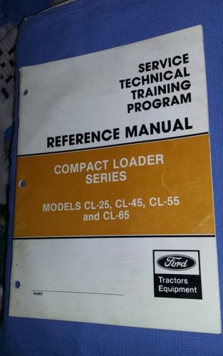 Ford Tractors Reference Manual Compact Loader Series, CL25,CL35,CL45,Cl55,CL65