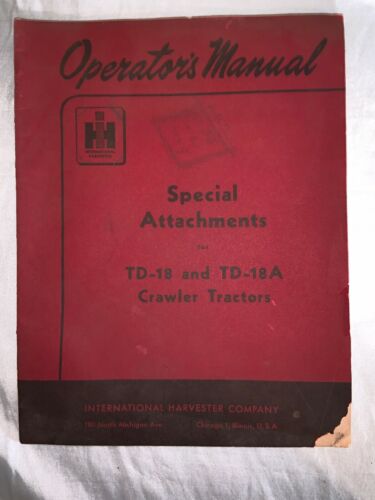 Original International Harvester Special Attachments TD-18 And TD-18A Crawler