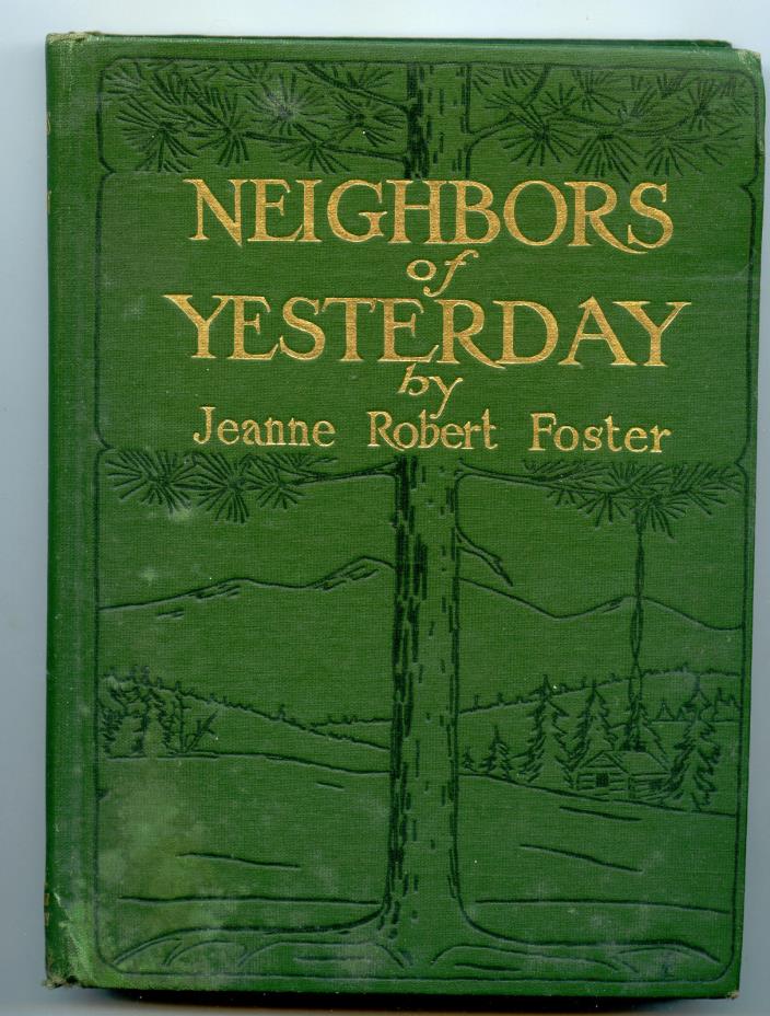 HC Book NEIGHBORS OF YESTERDAY Jeanne Rober Foster Adirondacks 1st Edition 1916