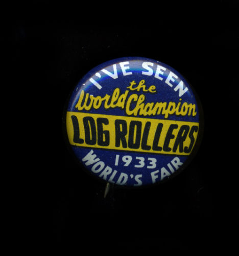 1933 Chicago World's Fair Tin Pinback, I've Seen the World Champion Log Rollers