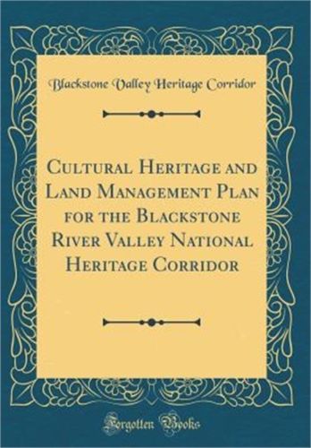 Cultural Heritage and Land Management Plan for the Blackstone River Valley Natio