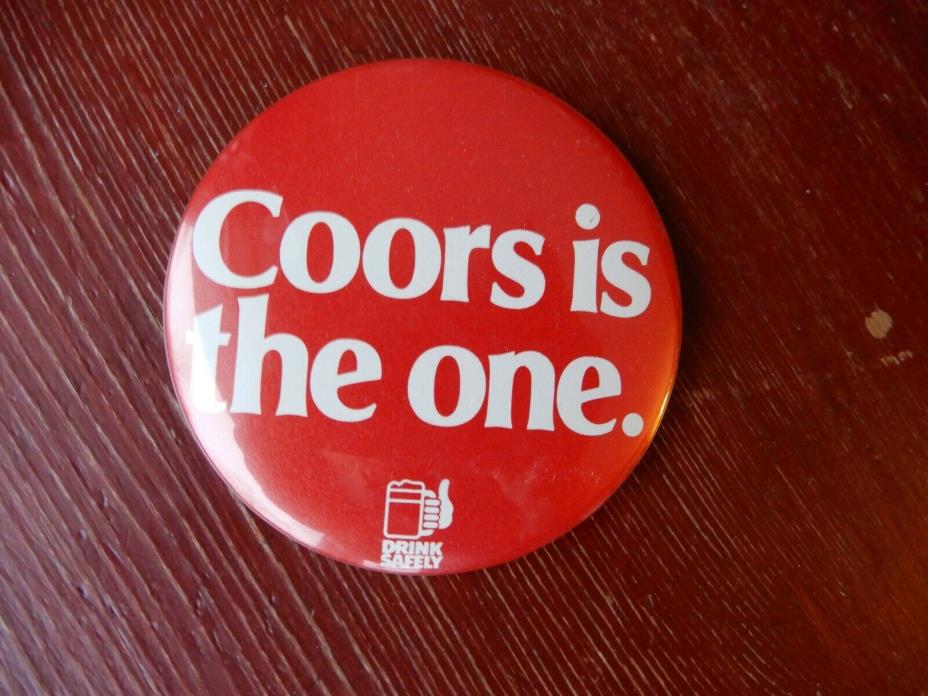 Vintage Coors is the one. (Drink Safely) Pin Back Button