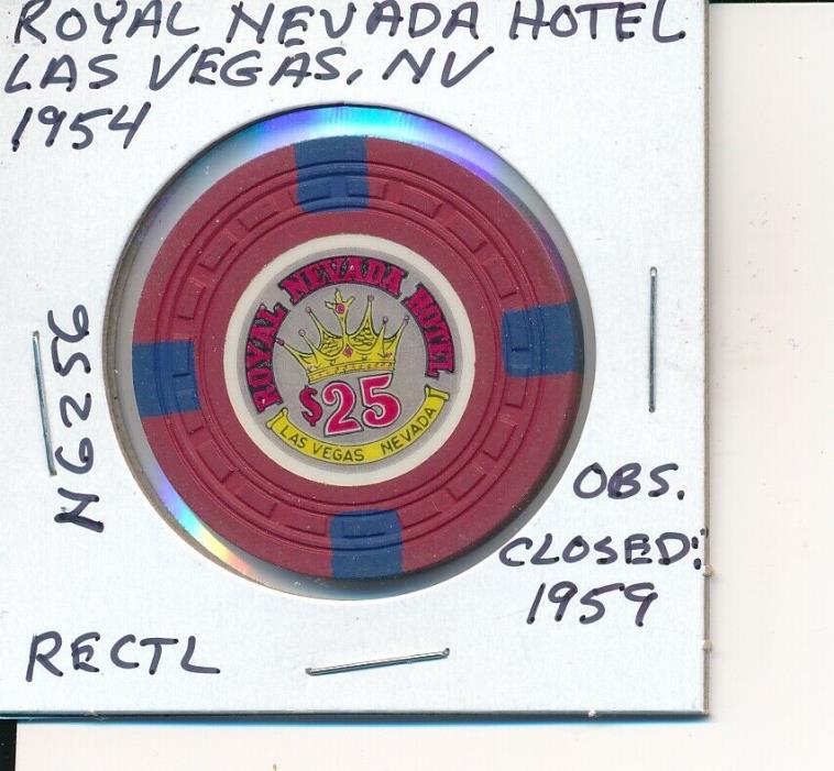 $25 CASINO CHIP ROYAL NEVADA HOTEL LAS VEGAS, NV 1954 RECTL #N6256 CLOSED 1959