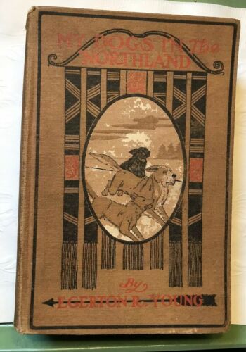 1902 Arctic Canada; My Dogs in the Northland; Dog Sled Memoirs Inuit, Husky Book