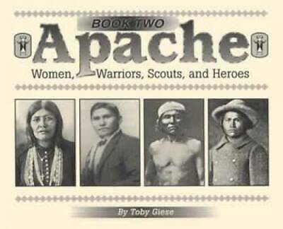 Apache Indian Photos - Women, Warriors, Scouts, Heroes