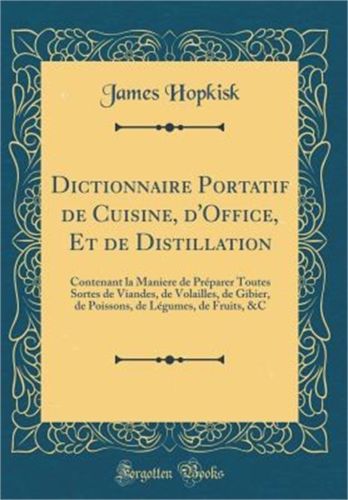 Dictionnaire Portatif de Cuisine, d'Office, Et de Distillation: Contenant La Man