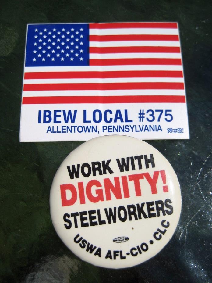 WORK WITH DIGNITY STEELWORKERS USWA AFL-CIO * CLC PIN + IBEW LOCAL #375 STICKER