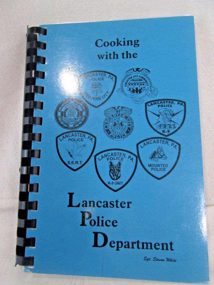 Lancaster Police Dept CookBook by Sgt Steven White cook book 1999