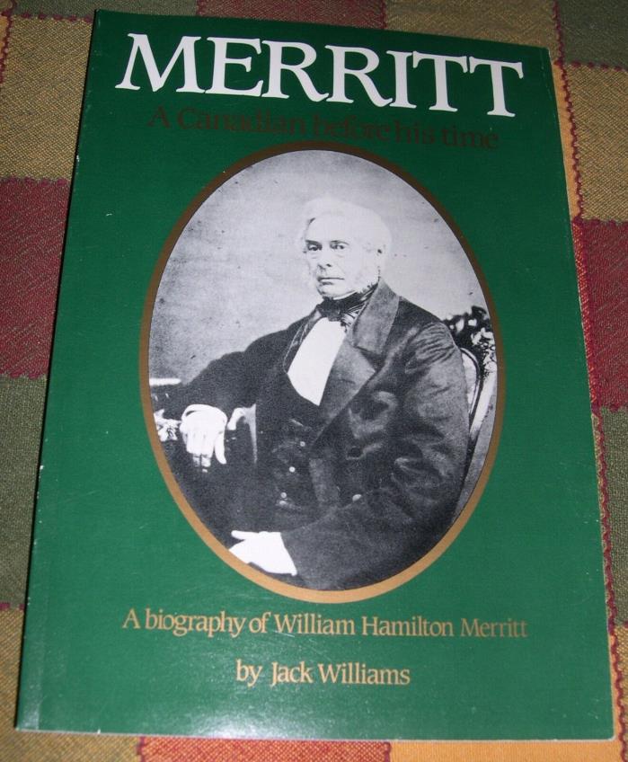 William Hamilton Merritt A Canadian Before His Time 1985 Biography by Williams