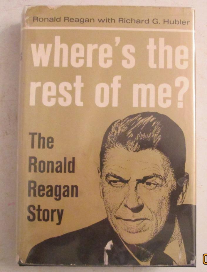 The Ronald Reagan Story WHERE'S THE REST OF ME? 1965 1st Ed, 1st Ptg.