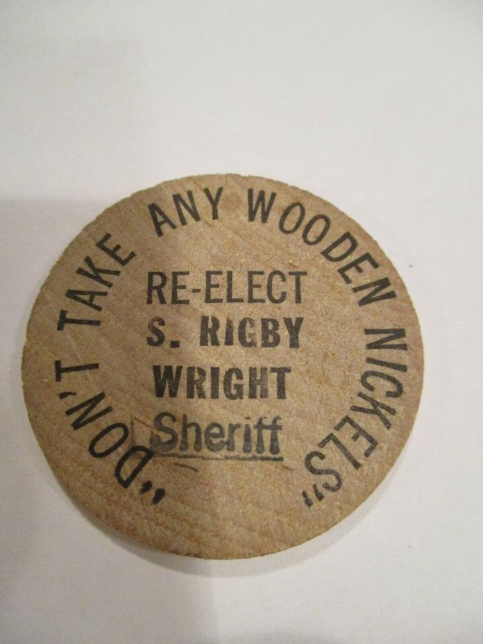1970s Political Advertising Wooden Nickle Re-Elect S. Rigby Wright Sheriff