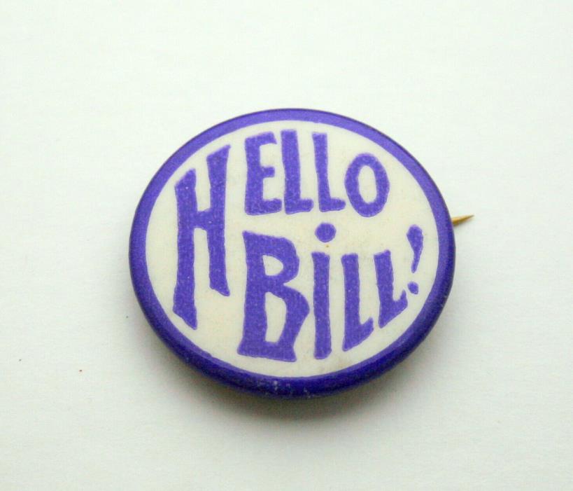 Vintage Celluloid Hello Bill 1890s Elks or William Taft Political Button Pin NOS