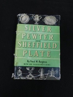 Silver Pewter and Sheffield Plate Fred Burgess  85 illustrations FREE SHIP Media